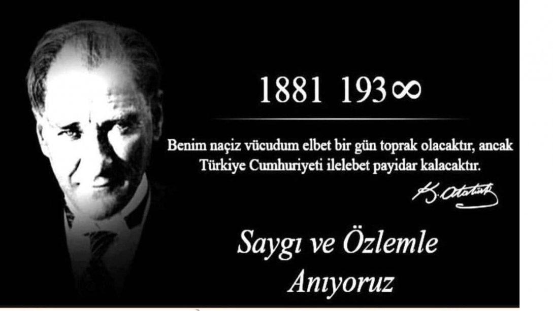 Gazi Mustafa Kemal ATATÜRK ün Aramızdan Ayrılışının 83.Yılında Saygı , Minnet  ve  Özlemle Anıyoruz.
